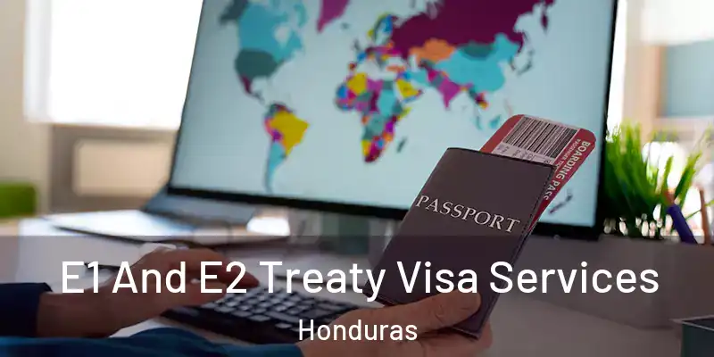  E1 And E2 Treaty Visa Services Honduras