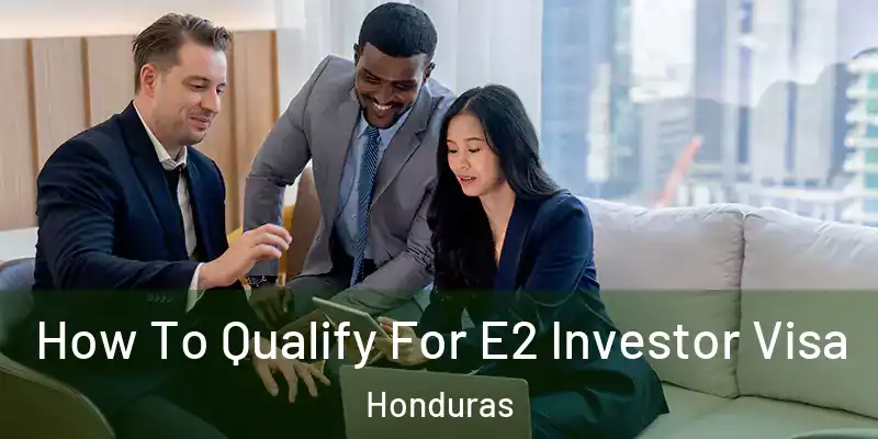 How To Qualify For E2 Investor Visa Honduras